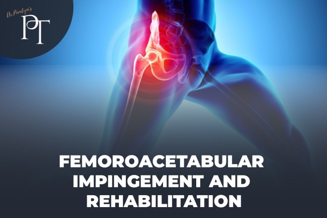 Femoroacetabular Impingement and Rehabilitation