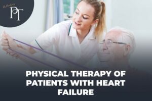 Physical Therapy Management of Patients with Heart Failure