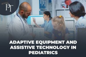 Adaptive Equipment and Assistive Technology in Pediatrics
