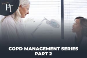 COPD Management Series Part 2: Promote Moving Well Techniques in the COPD Population by Maximizing Your Treatment Prescription
